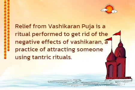 Relief from Vashikaran Puja